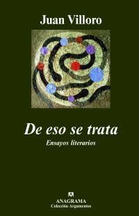 DE ESO SE TRATA  ( ENSAYOS LITERARIOS ) | 9788433962775 | VILLORO, JUAN