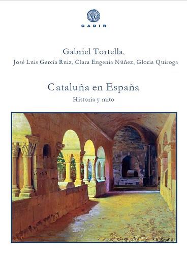 CATALUÑA EN ESPAÑA | 9788494445583 | TORTELLA, GABRIEL / GARCÍA RUIZ, JOSÉ LUIS / NÚÑEZ, CLARA EUGENIA / QUIROGA, GLORIA