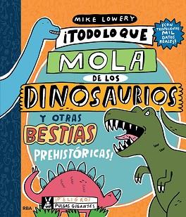 TODO LO QUE MOLA DE LOS DINOSAURIOS Y OTRAS BESTIAS PREHISTÓRICAS! | 9788427220140 | LOWERY, MIKE