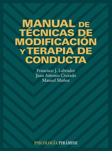 MANUAL DE TECNICAS DE MODIFICACION Y TERAPIA DE CONDUCTA | 9788436813746 | LABRADOR, FRANCISCO J.