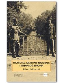 FRONTERES IDENTITATS NACIONALS I INTEGRACIO EUROPEA | 9788495916464 | MONCUSI, ALBERT