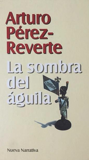 LA SOMBRA DEL ÁGUILA | 9788447315134 | PÉREZ-REVERTE, ARTURO