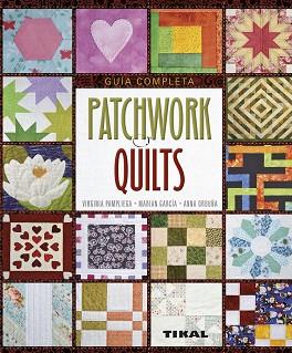 PATCHWORK Y QUILTS | 9788499283524 | GARCÍA, MARIAN / PAMPLIEGA, VIRGINIA / ORDUÑA, ANNA