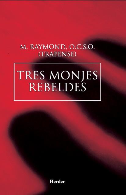 TRES MONJES REBELDES | 9788425412622 | RAYMOND, M. (JOSEPH DAVID FLANAGAN)