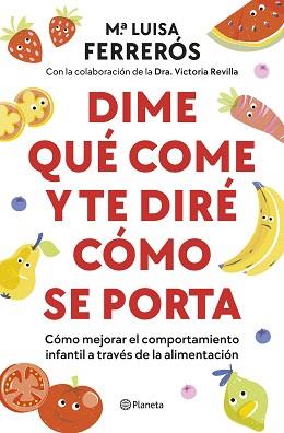 DIME QUÉ COME Y TE DIRÉ CÓMO SE PORTA | 9788408289142 | FERRERÓS, MARÍA LUISA / DRA. VICTORIA REVILLA