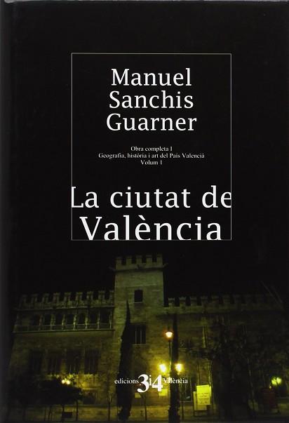 CIUTAT DE VALENCIA LA ( OBRA COMPLETA I, GEOGRAFIA, ... ) | 9788475027807 | SANCHIS GUARNER, MANUEL