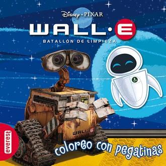 WALL E BATALLON DE LIMPIEZA: COLOREA CON PEGATINAS | 9788444160290 | DISNEY & PIXAR