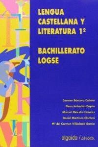 LENGUA CASTELLANA Y LITERATURA 1 BACHILLERATO LOGSE | 9788476475362 | BANCORA CAÑERO, CARMEN