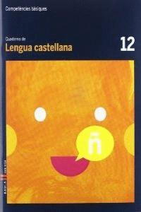 CUADERNO LENGUA CASTELLANA 12 CICLE MITJÀ COMPETÈNCIES BÀSIQUES | 9788447924110 | FONT BATALLÉ, ROSER/MARTÍN FERRER, SERGI