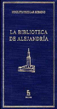 BIBLIOTECA DE ALEJANDRIA, LA | 9788424922948 | ESCOLAR SOBRINO, HIPOLITO