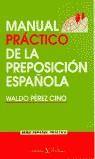 MANUAL PRACTICO DE LA PREPOSICION ESPAÑOLA | 9788479621605 | PEREZ CINO, WALDO