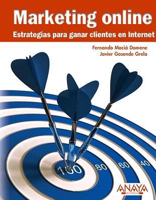 MARKETING ONLINE ESTRATEGIAS PARA GANAR CLIENTES EN INTERNET | 9788441527645 | MACIA DOMEN, FERNANDO / GOSENDE GRELA, JAVIER