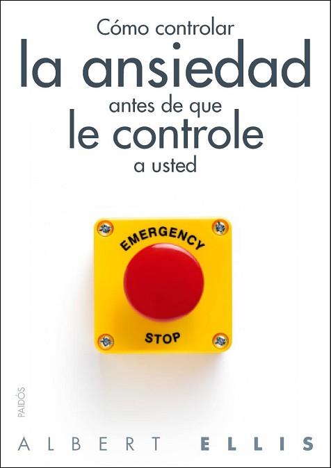 CÓMO CONTROLAR LA ANSIEDAD ANTES DE QUE LE CONTROLE A USTED | 9788449328428 | ELLIS, ALBERT