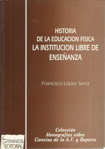 HISTORIA DE LA EDUCACION FISICA | 9788480131414 | LOPEZ SERRA, FRANCISCO