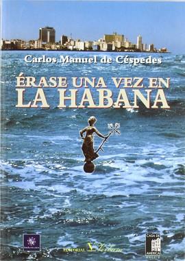 ERASE UNA VEZ EN LA HABANA | 9788479621254 | CESPEDES, CARLOS MANUEL