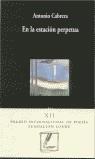 EN LA ESTACION PERPETUA | 9788475224343 | CABRERA, ANTONIO