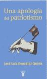 APOLOGIA DEL PATRIOTISMO UNA | 9788430604623 | GONZALEZ QUIROS, JOSE LUIS