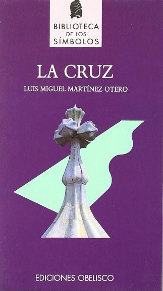 CRUZ, LA.BIBLIOTECA DE LOS SIMBOLOS | 9788477202707 | MARTINEZ OTERO, LUIS MIGUEL