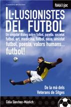 IL.LUSIONISTES DEL FUTBOL ( DIALEG SOBRE FUTBOL, PARELLA...) | 9788497913157 | SANCHEZ MUSTICH, CELIA