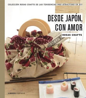 ROSAS CRAFTS. DESDE JAPÓN, CON AMOR | 9788448021528 | CRAFTS, ROSAS