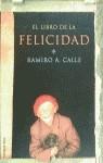 LIBRO DE LA FELICIDAD EL | 9788427023796 | CALLE, RAMIRO A.