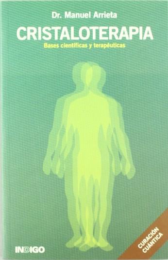 CRISTALOTERAPIA : BASES CIENTIFICAS Y TERAPEUTICAS | 9788496381216 | ARRIETA TAMES, MANUEL