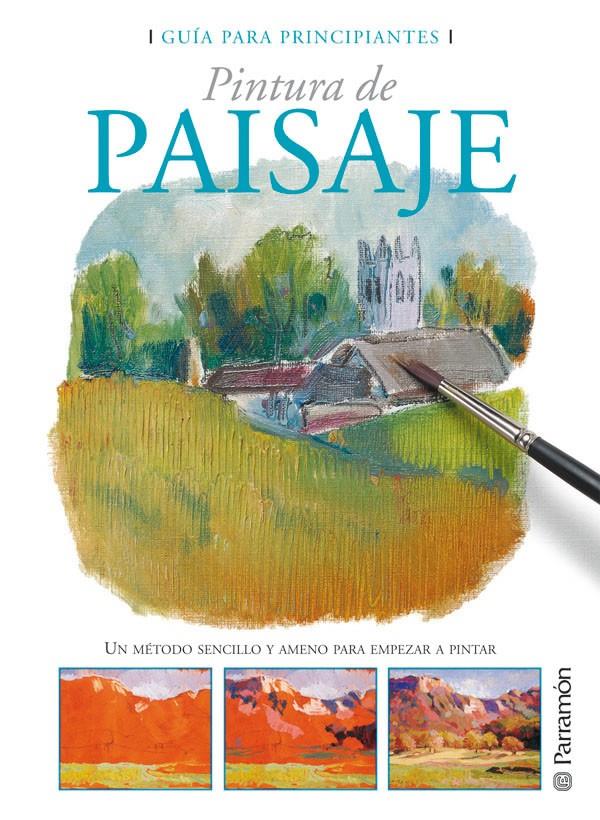 GUIA PARA PRINCIPIANTES PINTURA DE PAISAJE | 9788434227941 | EQUIPO PARRAMON