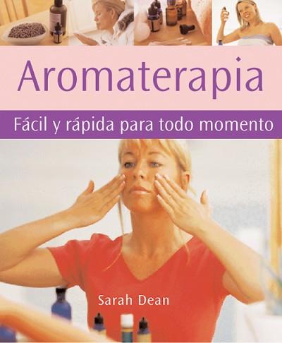 AROMATERAPIA ( FACIL Y RAPIDA PARA TODO MOMENTO ) | 9788484451358 | DEAN, SARAH