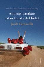 AQUEST CATALANS ESTAN TOCATS DEL BOLET | 9788466412919 | CANTAVELLA, JORDI