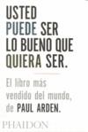 USTED PUEDE SER LO BUENO QUE QUIERA SER | 9780714898391 | ARDEN, PAUL