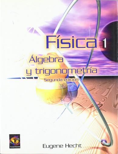 FISICA 1 ALGEBRA Y TRIGONOMETRIA (2 ED.) | 9789687529882 | HECHT, EUGENE