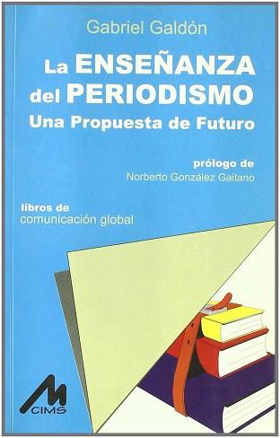 ENSEÑANZA DEL PERIODISMO, LA | 9788484115243 | GALDON, GABRIEL