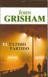 ULTIMO PARTIDO EL | 9788466617284 | GRISHAM JOHN