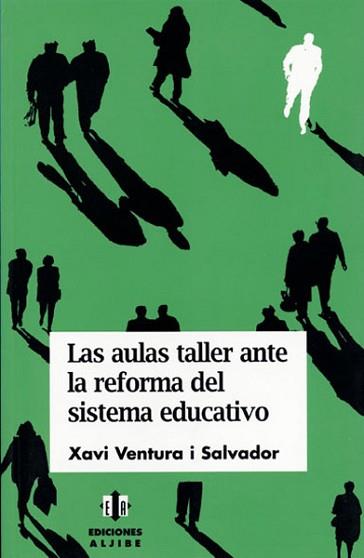 AULAS TALLER ANTE LA REFORMA DEL SISTEMA EDUCATIVO, LAS | 9788495212641 | VENTURA SALVADOR, XAVI