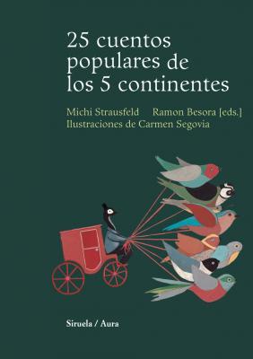 25 CUENTOS POPULARES DE LOS 5 CONTINENTES | 9788498411393 | STRAUSFELD, MICHI / BESORA, RAMON / SEGOVIA, C.