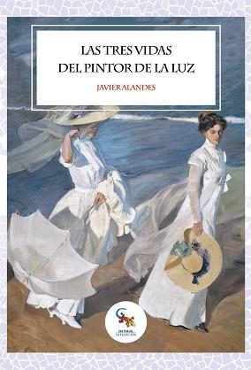 TRES VIDAS DEL PINTOR DE LA LUZ | 9788417731236 | ALANDES, JAVIER