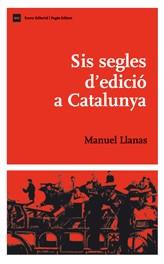 SIS SEGLES D'EDICIO A CATALUNYA | 9788497662192 | LLANAS, MANUEL