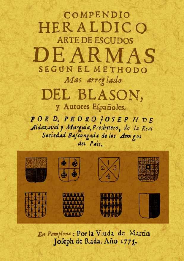 COMPENDIO HERALDICO: ARTE DE ESCUDOS DE ARMAS SEGUN EL METHODO MAS ARREGLADO DEL | 9788490011508 | ALDAZABAL Y MURGUIA, PEDRO JOSE