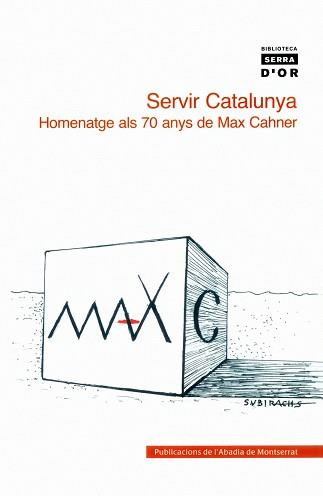 SERVIR CATALUNYA ( HOMENATGE ALS 70 ANYS DE MAX CAHNER ) | 9788484159094 | MASSOT I MUNTANER, JOSEP