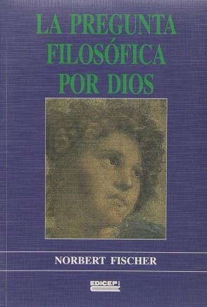 PREGUNTA FILOSOFICA POR DIOS, LA | 9788470505904 | FISCHER, NORBERT