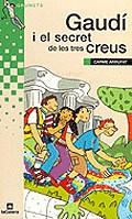 GAUDI I EL SECRET DE LES TRES CREUS (GRUMETS) | 9788424695774 | ARRUFAT, CARME