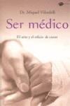 SER MEDICO ( EL ARTE Y EL OFICIO DE CURAR ) | 9788496981164 | VILARDELL, MIQUEL ( DR. )