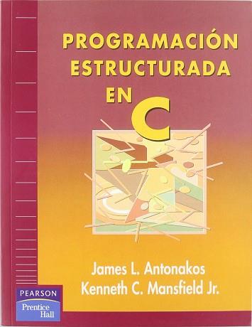 PROGRAMACION ESTRUCTURADA EN C | 9788489660236 | ANTONAKOS, JAMES L.