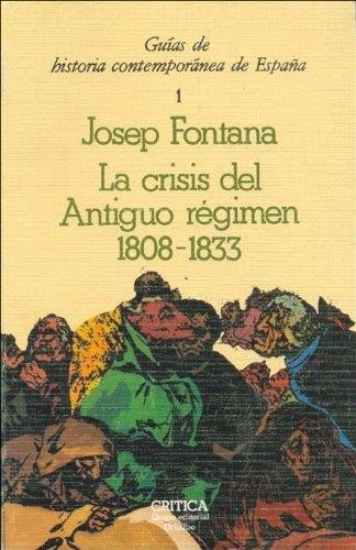 CRISIS DEL ANTIGUO REGIMEN, LA 1808-1833 | 9788474230840 | FONTANA LAZARO, JOSEP