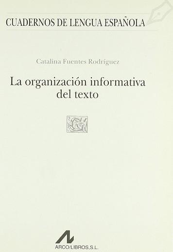 ORGANIZACION INFORMATIVA DEL TEXTO, LA | 9788476353462 | FUENTES RODRIGUEZ, CATALINA