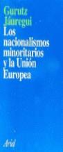 NACIONALISMOS MINORITARIOS Y LA UNION EUROPEA, LOS | 9788434411623 | JAUREGUI, GURUTZ