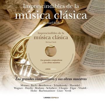 IMPRESCINDIBLES DE LA MUSICA CLASICA | 9788448068554 | MICHAEL SWIFT