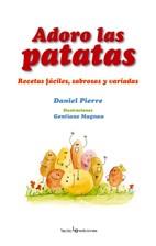 ADORO LAS PATATAS ( RECETAS FACILES, SABROSAS Y VARIADAS ) | 9788496754140 | PIERRE, DANIEL / MAGNAN, GENTIANE