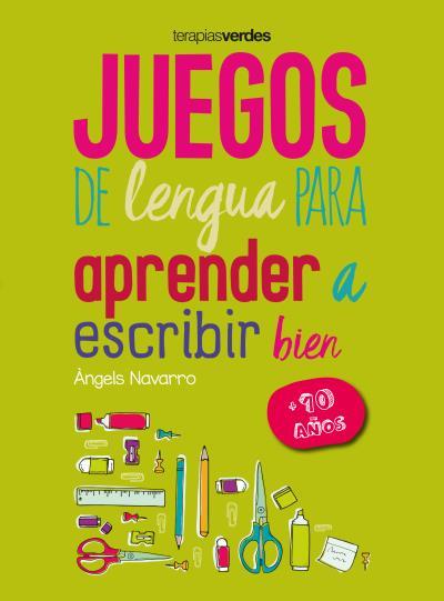 JUEGOS DE LENGUA PARA APRENDER A ESCRIBIR BIEN +10 | 9788416972654 | NAVARRO SIMÓN, ÀNGELS