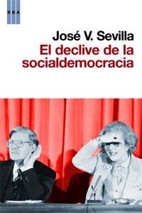 EL DECLIVE DE LA SOCIALDEMOCRACIA | 9788490060797 | SEVILLA, JOSE V.